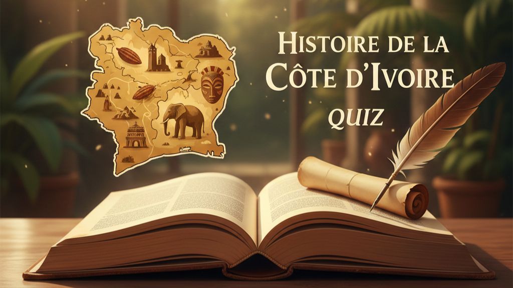 Histoire de la Côte d'Ivoire : Quiz sur l'Indépendance, les Dirigeants et le Patrimoine Culturel